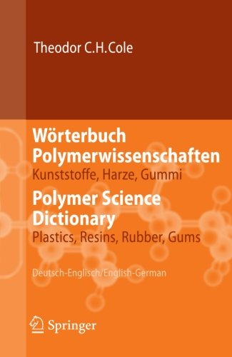 Cover for Theodor C. H. Siebert-Cole · Worterbuch Polymerwissenschaften / Polymer Science Dictionary: Kunststoffe, Harze, Gummi / Plastics, Resins, Rubber, Gums, Deutsch-Englisch / English-German (Paperback Book) [1. Aufl. 2006. Unverand. Nachdruck edition] (2012)