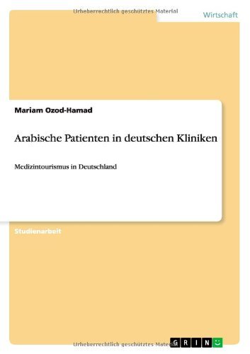 Arabische Patienten in Deutschen Kliniken - Mariam Ozod-hamad - Bøger - GRIN Verlag - 9783656130017 - 5. marts 2012