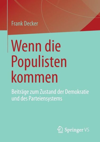 Cover for Frank Decker · Wenn Die Populisten Kommen: Beitrage Zum Zustand Der Demokratie Und Des Parteiensystems (Paperback Book) [2013 edition] (2012)