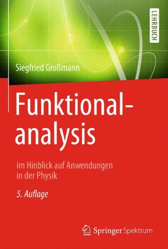 Cover for Siegfried Grossmann · Funktionalanalysis: Im Hinblick Auf Anwendungen in Der Physik (Paperback Book) [5th 5., Vollst. Uberarb. U. Erw. Aufl. 2014 edition] (2014)