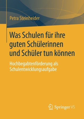Cover for Petra Steinheider · Was Schulen Fur Ihre Guten Schulerinnen Und Schuler Tun Koennen: Hochbegabtenfoerderung ALS Schulentwicklungsaufgabe (Paperback Book) [2014 edition] (2014)
