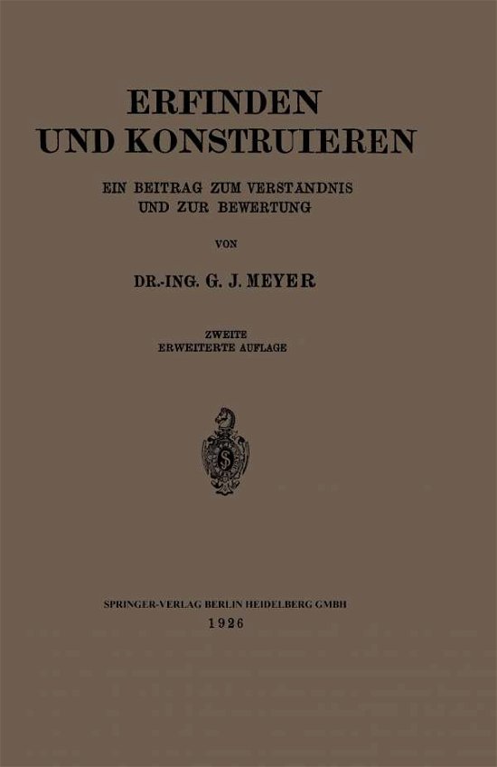 Cover for G J Meyer · Erfinden Und Konstruieren: Ein Beitrag Zum Verstandnis Und Zur Bewertung (Paperback Bog) [2nd 2. Aufl. 1926. Softcover Reprint of the Origin edition] (1926)