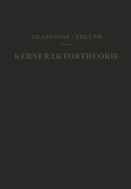 Cover for Samuel Glasstone · Kernreaktortheorie: Eine Einfuhrung (Pocketbok) [Softcover Reprint of the Original 1st 1961 edition] (2012)