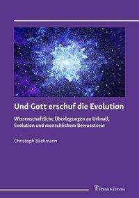 Cover for Bachmann · Und Gott erschuf die Evolution (Book)