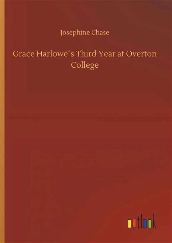 Cover for Chase · Grace Harlowe's Third Year at Ove (Bog) (2018)