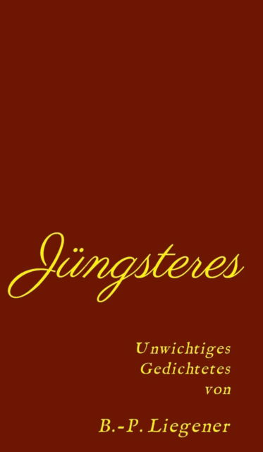 Cover for Bernd-Peter Liegener · Jungsteres (Hardcover Book) (2017)