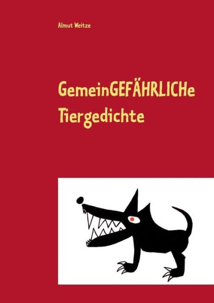 Cover for Almut Weitze · Gemeingefährliche Tiergedichte (Taschenbuch) [German edition] (2014)