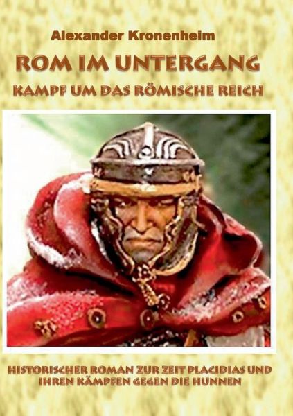 Cover for Alexander Kronenheim · Rom Im Untergang - Sammelband 3: Kampf Um Das Romische Reich (Paperback Book) (2015)