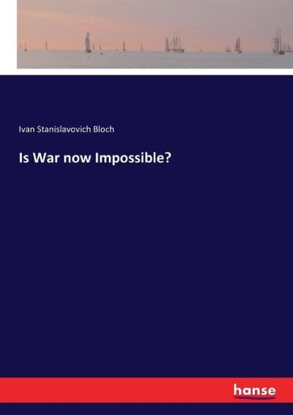 Cover for Bloch · Is War now Impossible? (Book) (2017)