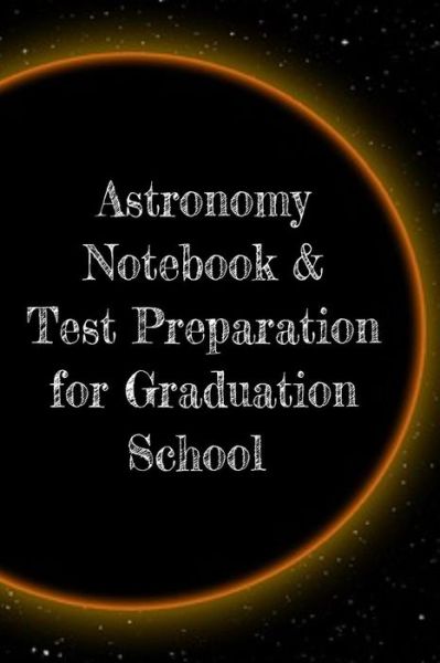 Cover for Lars Lichtenstein · Astronomy Notebook &amp; Test Preparation for Graduation School (Paperback Book) (2019)