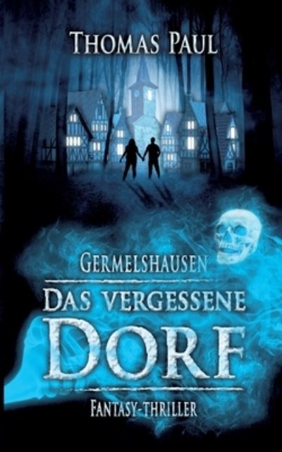 Cover for Thomas Paul · Das vergessene Dorf: Germelshausen (Paperback Book) (2020)