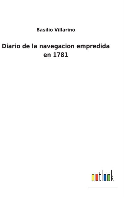 Cover for Basilio Villarino · Diario de la navegacion empredida en 1781 (Hardcover Book) (2022)