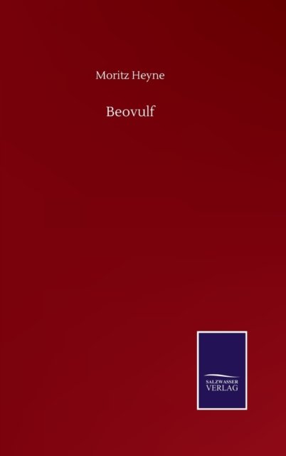 Beovulf - Moritz Heyne - Books - Salzwasser-Verlag Gmbh - 9783752511017 - September 19, 2020