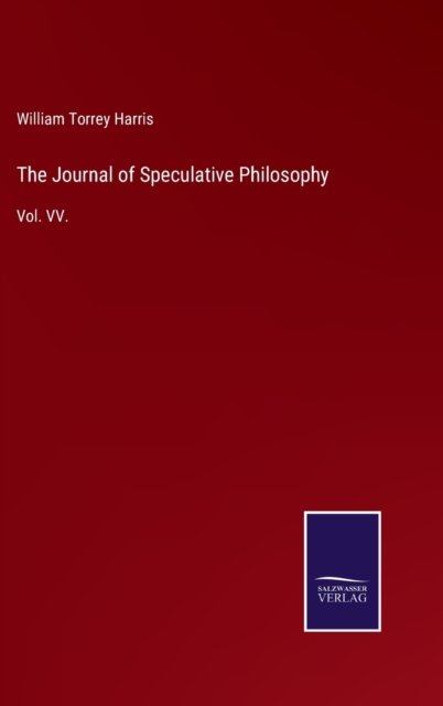Cover for William Torrey Harris · The Journal of Speculative Philosophy (Hardcover Book) (2021)