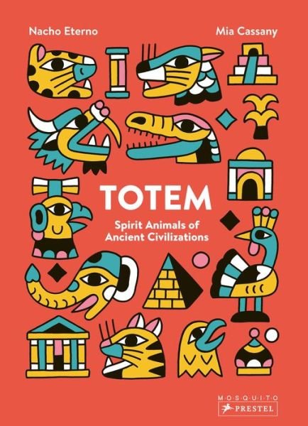 Cover for Mia Cassany · Totem: Spirit Animals of Ancient Civilizations (Hardcover Book) (2019)
