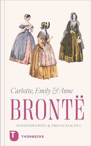 Cover for Charlotte, Emily und Anne Brontë – Wissenswertes &amp; Erstaunliches (Book) (2025)