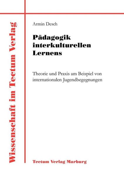 Padagogik interkulturellen Lernens - Armin Desch - Kirjat - Tectum - Der Wissenschaftsverlag - 9783828883017 - perjantai 15. heinäkuuta 2011