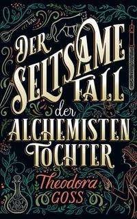 Cover for Theodora Goss · Der seltsame Fall der Alchemisten-Tochter (Paperback Book) (2021)
