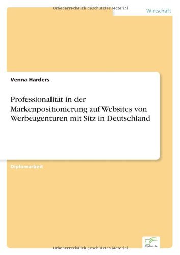 Cover for Venna Harders · Professionalitat in der Markenpositionierung auf Websites von Werbeagenturen mit Sitz in Deutschland (Paperback Book) [German edition] (2007)