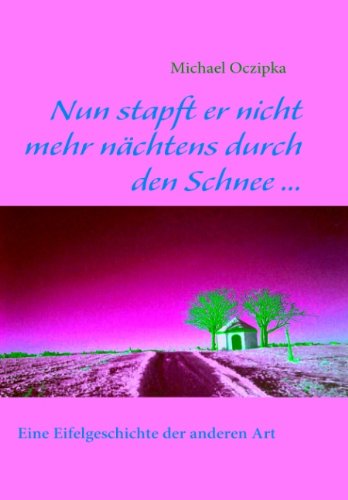 Cover for Michael Oczipka · Nun Stapft er Nicht Mehr Nchtens Durch den Schnee ... (Paperback Book) [German edition] (2017)