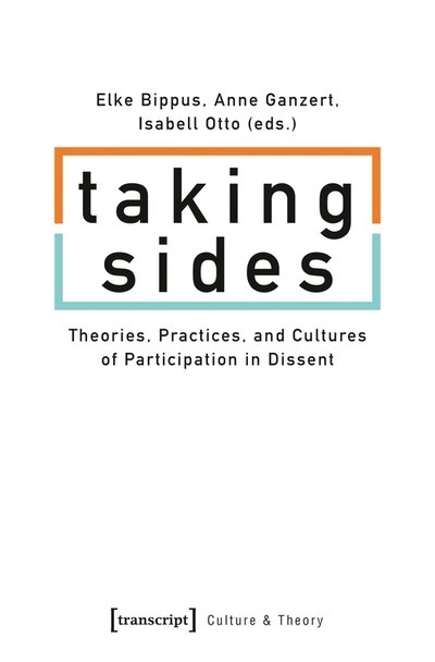 Cover for Elke Bippus · Taking Sides – Theories, Practices, and Cultures of Participation in Dissent - Culture &amp; Theory (Paperback Bog) (2021)