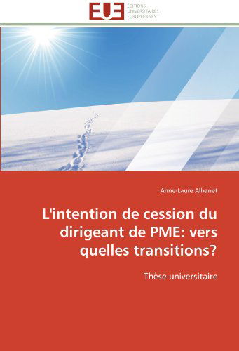Cover for Anne-laure Albanet · L'intention De Cession Du Dirigeant De Pme: Vers Quelles Transitions?: Thèse Universitaire (Paperback Book) [French edition] (2018)
