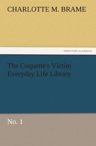 Cover for Charlotte M. Brame · The Coquette's Victim Everyday Life Library: No. 1 (Tredition Classics) (Pocketbok) (2011)