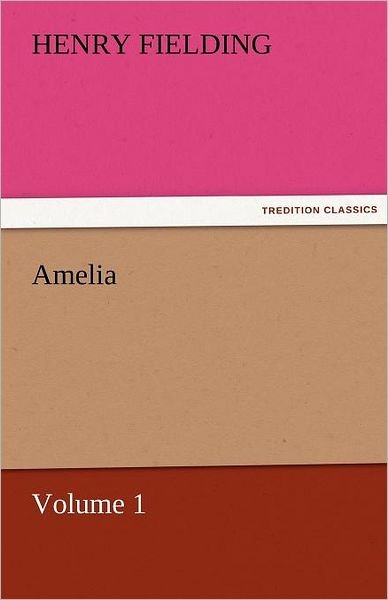 Amelia  -  Volume 1 (Tredition Classics) - Henry Fielding - Livros - tredition - 9783842461017 - 17 de novembro de 2011