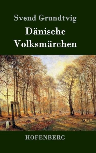 Cover for Svend Grundtvig · Danische Volksmarchen (Innbunden bok) (2015)