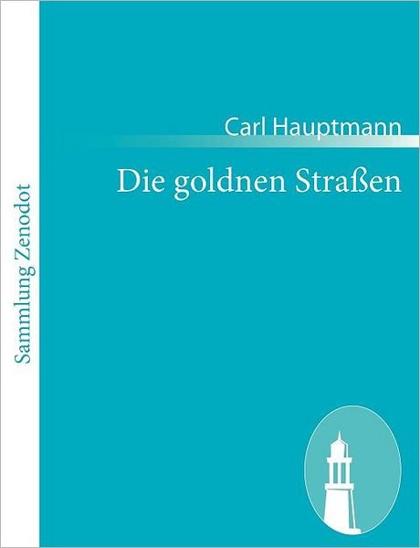 Cover for Carl Hauptmann · Die Goldnen Straßen (Paperback Book) [German edition] (2010)
