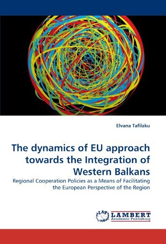 Cover for Elvana Tafilaku · The Dynamics of Eu Approach Towards the Integration of Western Balkans: Regional Cooperation Policies As a Means of Facilitating the European Perspective of the Region (Paperback Book) (2011)