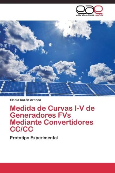 Cover for Duran Aranda Eladio · Medida De Curvas I-v De Generadores Fvs Mediante Convertidores Cc/cc (Pocketbok) (2011)