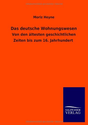 Cover for Moriz Heyne · Das deutsche Wohnungswesen (Paperback Book) [German edition] (2013)