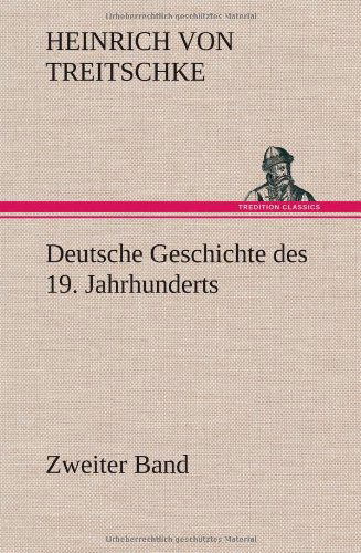 Cover for Heinrich Von Treitschke · Deutsche Geschichte Des 19. Jahrhunderts - Zweiter Band (Inbunden Bok) [German edition] (2012)