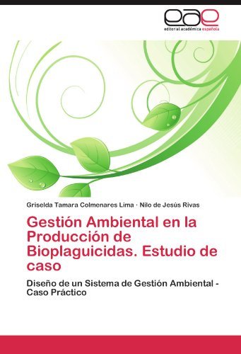 Cover for Nilo De Jesús Rivas · Gestión Ambiental en La Producción De Bioplaguicidas. Estudio De Caso: Diseño De Un Sistema De Gestión Ambiental - Caso Práctico (Paperback Bog) [Spanish edition] (2012)