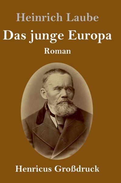 Das junge Europa (Grossdruck) - Heinrich Laube - Books - Henricus - 9783847833017 - March 10, 2019