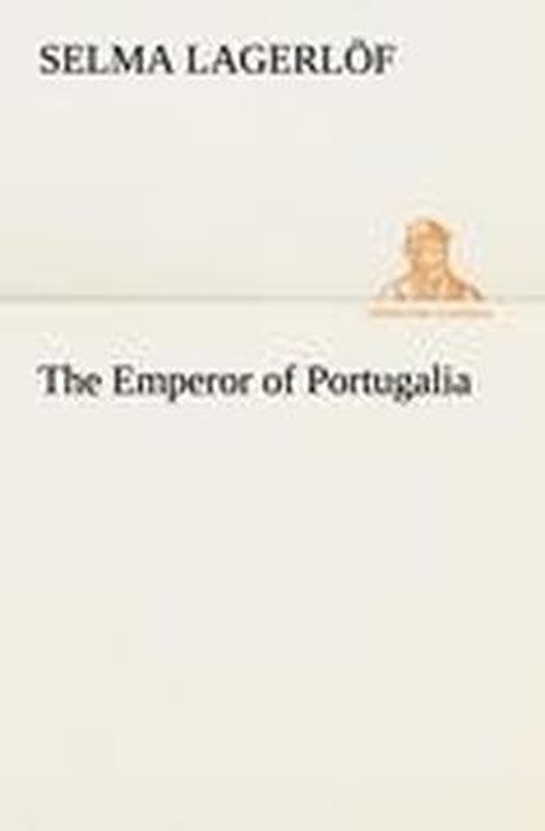Cover for Selma Lagerlöf · The Emperor of Portugalia (Tredition Classics) (Taschenbuch) (2012)