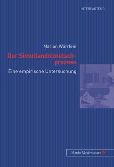 Cover for Marion Worrlein · Der Simultandolmetschprozess: Eine Empirische Untersuchung - Interpartes (Paperback Book) [German edition] (2007)