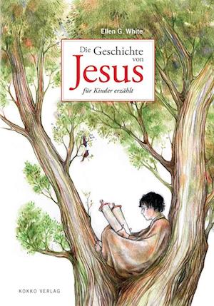 Cover for Ellen Gould White · Die Geschichte von Jesus für Kinder erzählt (Book) (2015)