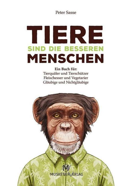 Tiere sind die besseren Menschen - Sasse - Books -  - 9783946635017 - 