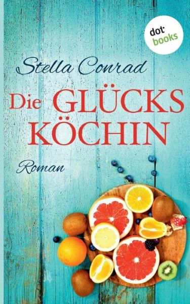 Die Glücksköchin - Conrad - Kirjat -  - 9783961485017 - keskiviikko 10. heinäkuuta 2019