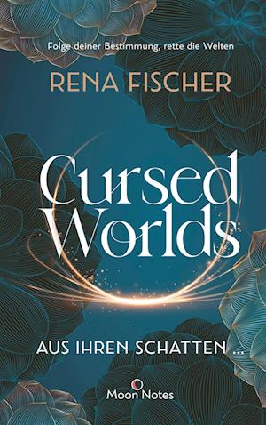 Rena Fischer · Cursed Worlds 1. Aus ihren Schatten … (Book) (2022)