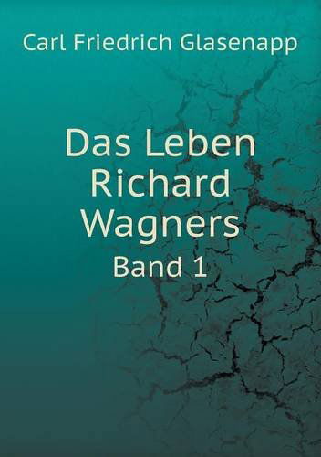 Cover for Carl Friedrich Glasenapp · Das Leben Richard Wagners Band 1 (Paperback Book) [German edition] (2014)