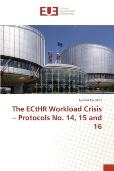 Cover for Tyulekov · The ECtHR Workload Crisis - Pr (Bog) (2018)