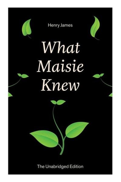 Cover for Henry James · What Maisie Knew (Pocketbok) [The Unabridged edition] (2018)