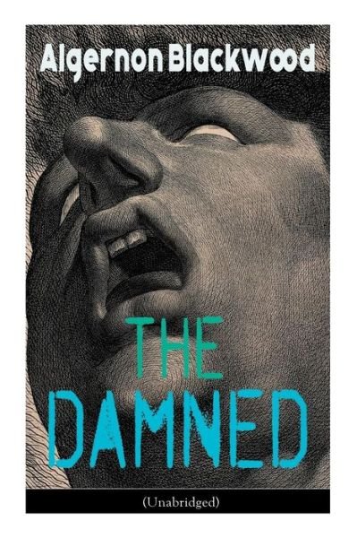 Cover for Blackwood Algernon Blackwood · The Damned (Unabridged): Horror Classic (Paperback Book) (2019)