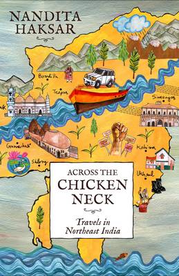 Cover for Nandita Haksar · Across the Chicken Neck (Hardcover Book) (2015)