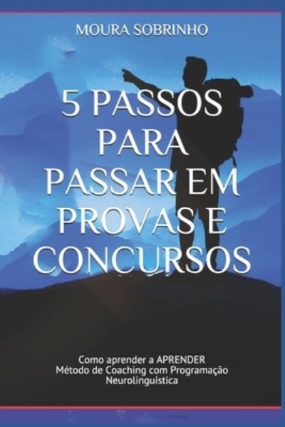 Cover for Moura Sobrinho · 5 Passos para Passar em Provas e Concursos (Paperback Book) (2020)