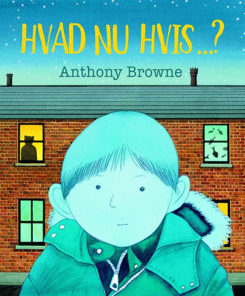 Cover for Anthony Browne · Hvad nu hvis? (Hardcover Book) [1st edition] [Hardback] (2013)