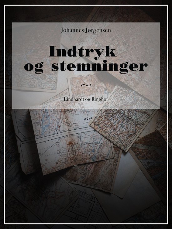 Cover for Johannes Jørgensen · Indtryk og stemninger (Heftet bok) [2. utgave] (2017)